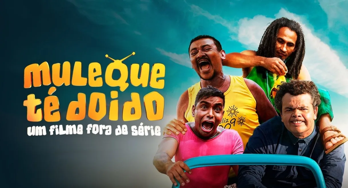 Muleque Té Doido - Um Filme Fora De Série!