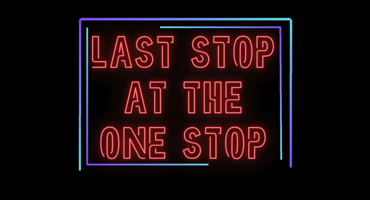 Last Stop at The One Stop
