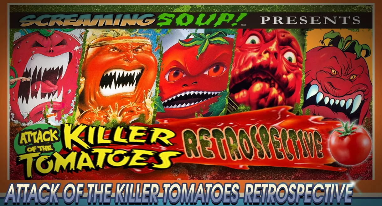 Screaming Soup Presents: Attack of the Killer Tomatoes Retrospective