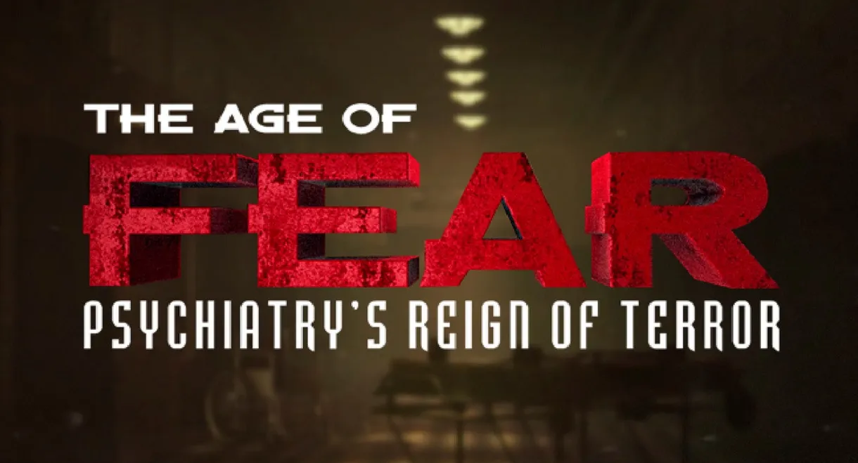 Age of Fear: Psychiatry's Reign of Terror