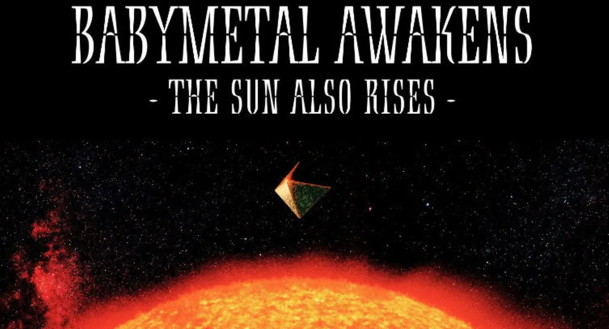 BABYMETAL AWAKENS - THE SUN ALSO RISES