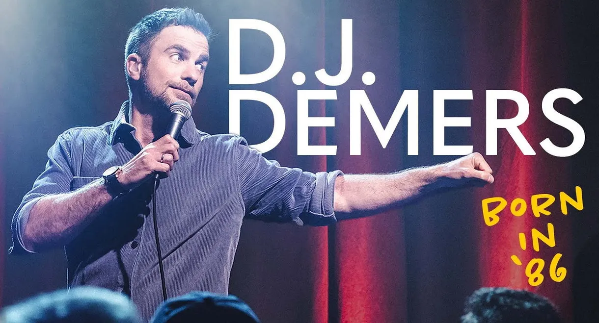 D.J. Demers: Born in '86