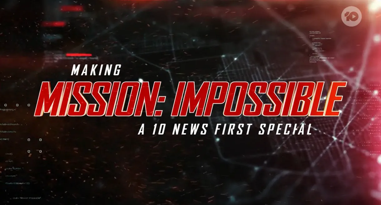 Making Mission: Impossible - A 10 News First Special