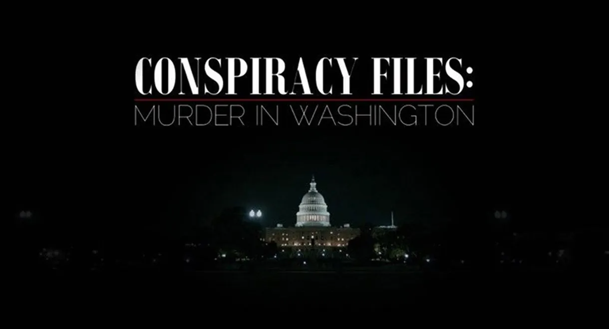 Conspiracy Files: Murder in Washington