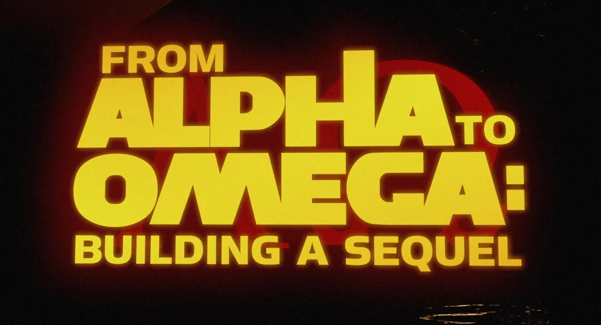 From Alpha to Omega: Building a Sequel