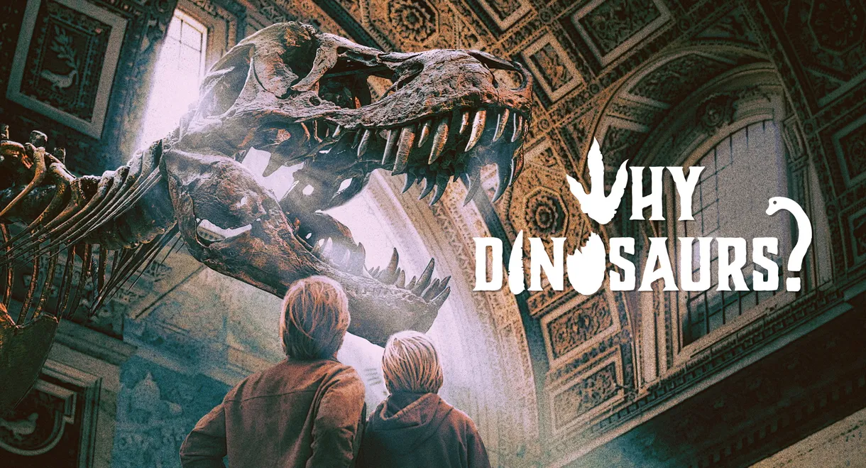 Why Dinosaurs?