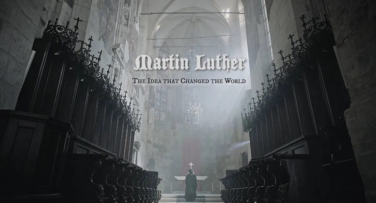 Martin Luther: The Idea that Changed the World