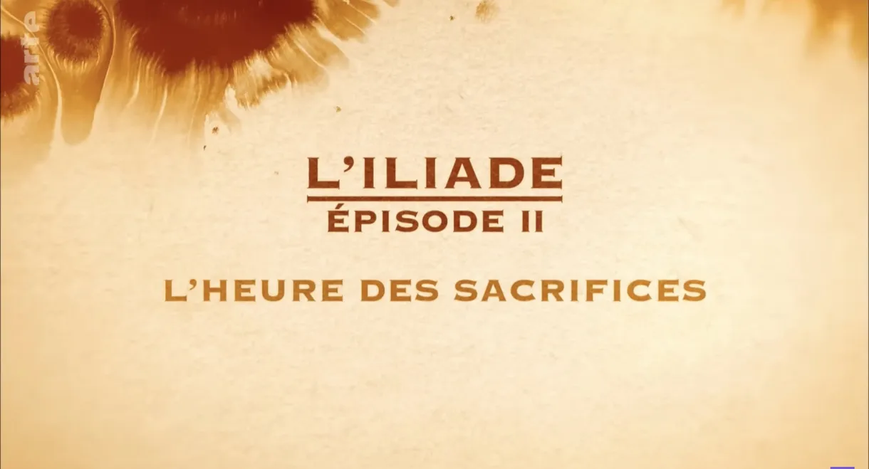 L'heure des sacrifices - L'Iliade Épisode 2 - Les grands mythes