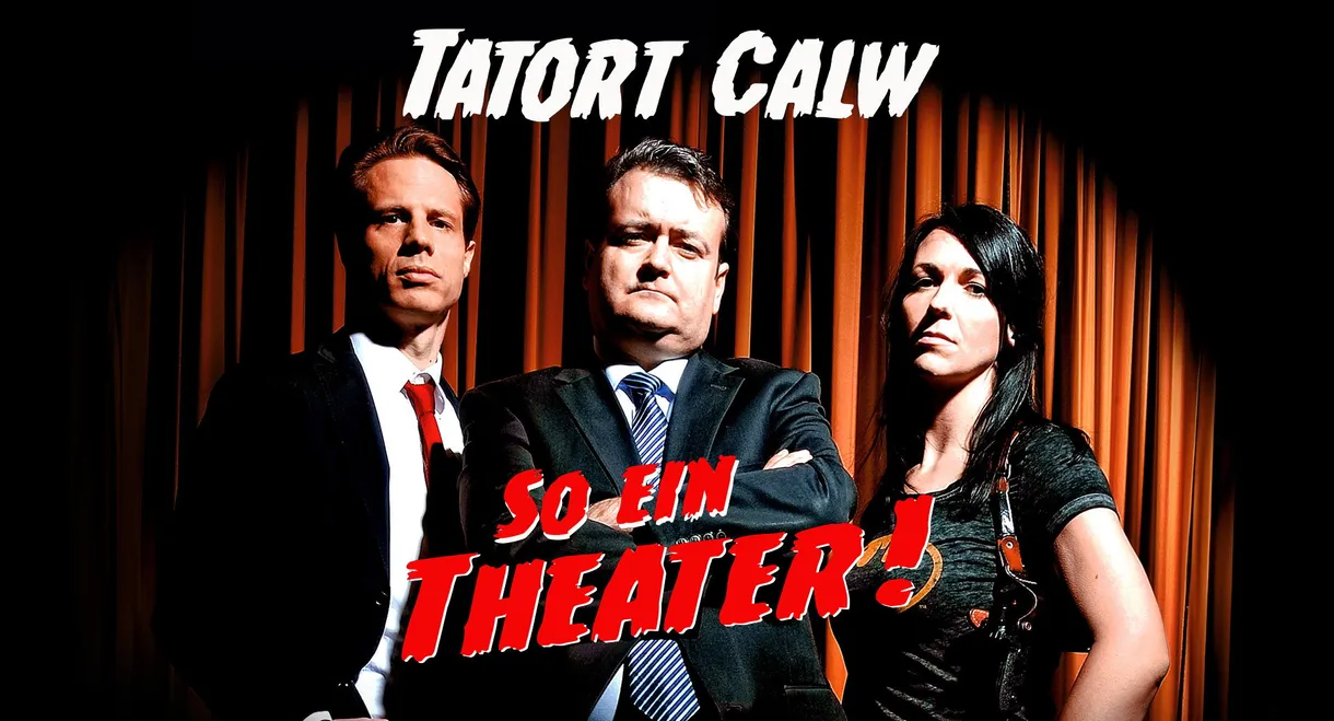 Tatort Calw - So ein Theater!