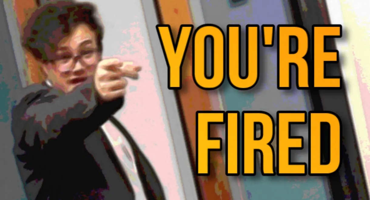 You're Fired