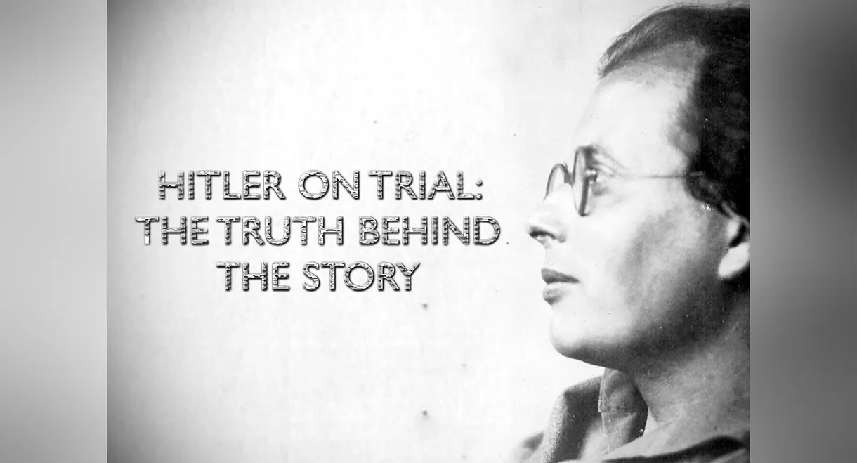 Hitler on Trial: The Truth Behind the Story