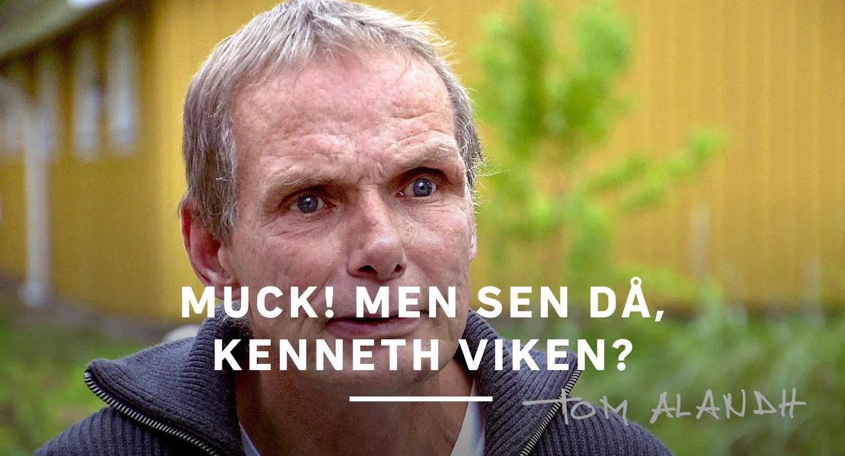 Muck! men sen då - Kenneth Viken?