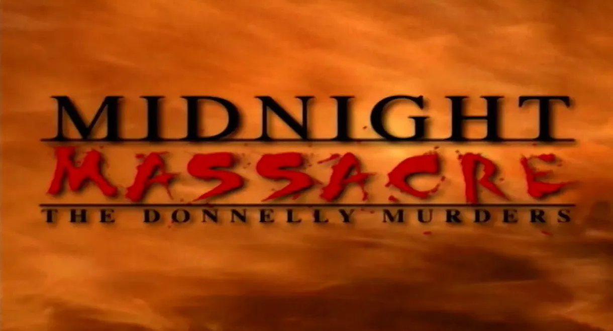 Midnight Massacre: The Donnelly Murders