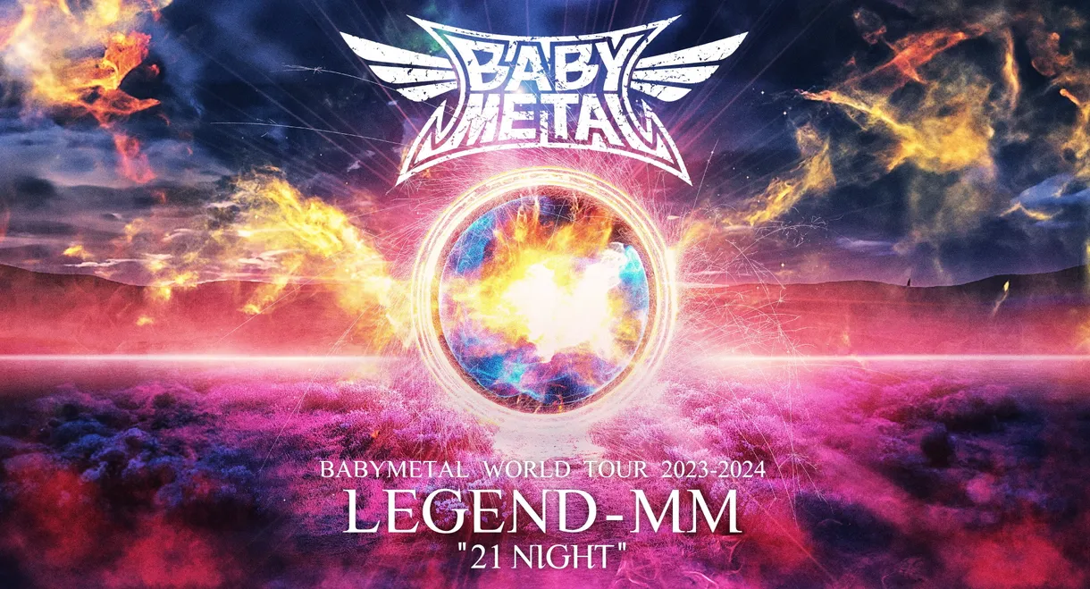 BABYMETAL WORLD TOUR 2023 - 2024 LEGEND - MM - "21 NIGHT"