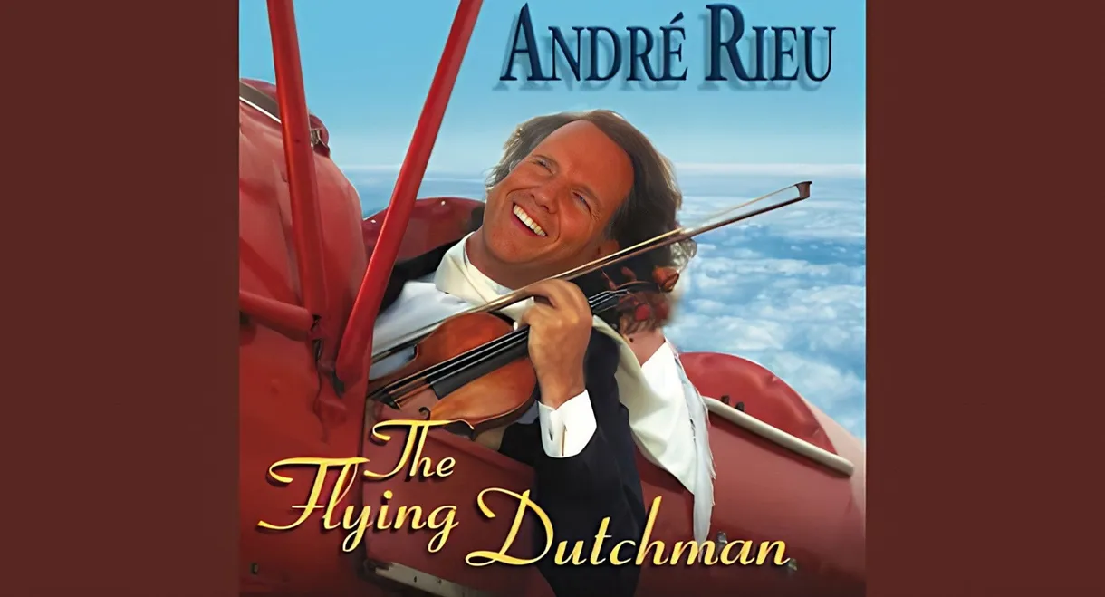 Andre Rieu : The Flying Dutchman