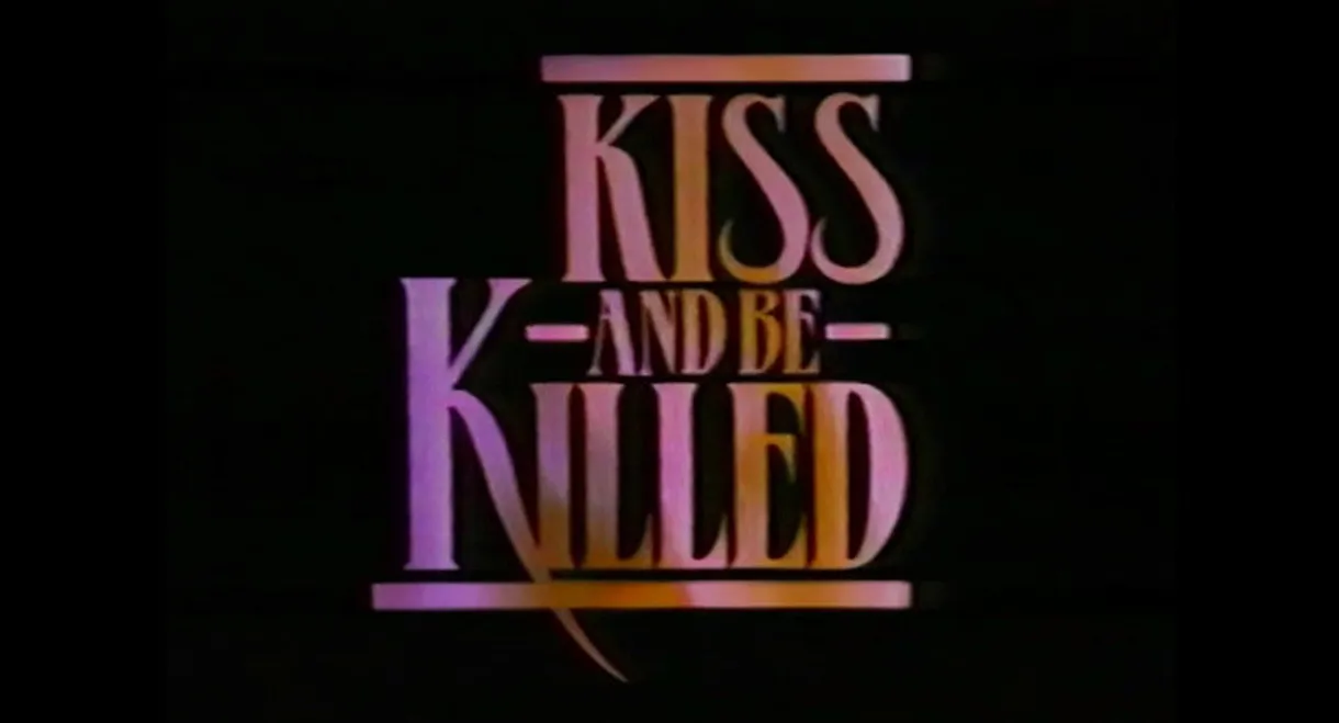 Kiss and Be Killed