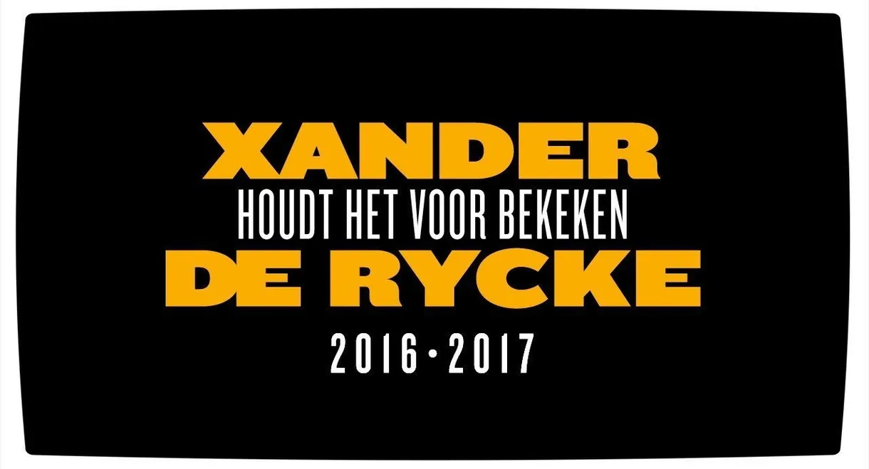 Xander De Rycke: Houdt Het Voor Bekeken 2016-2017
