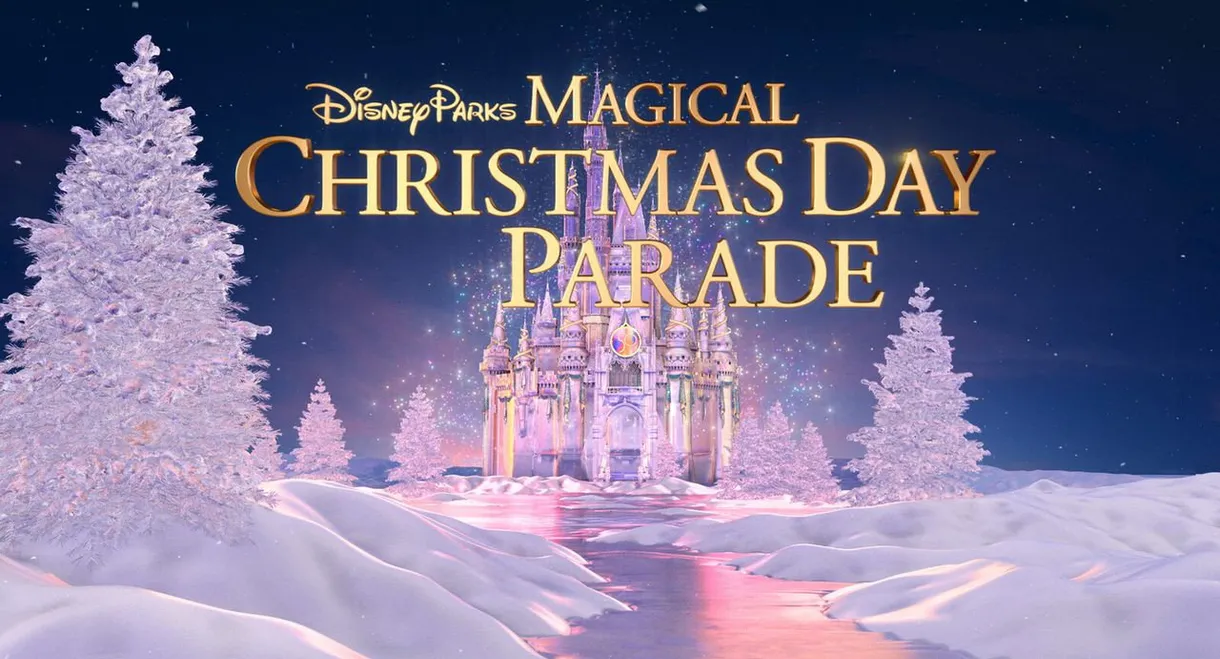 Disney Parks Magical Christmas Day Parade