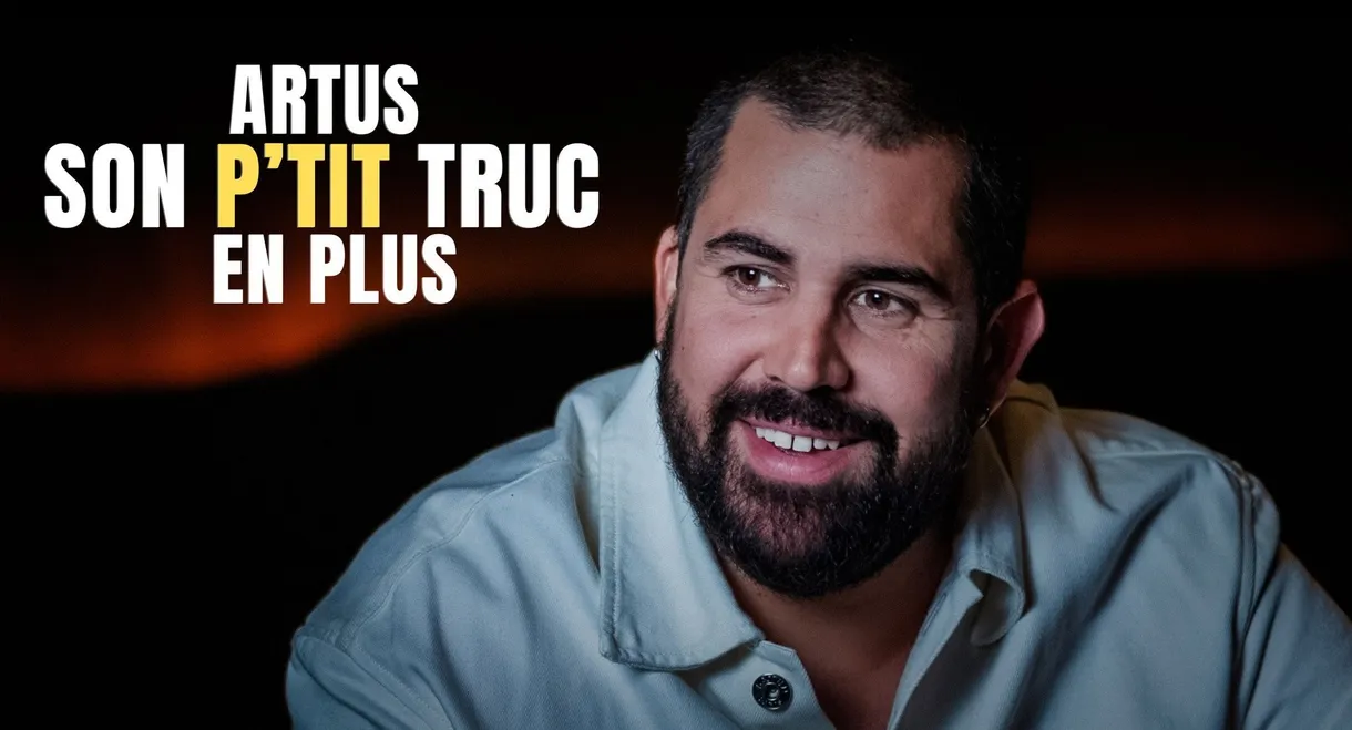 Artus : Son p'tit truc en plus