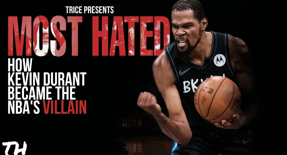 Most Hated: How Kevin Durant Became the NBA’s Villain