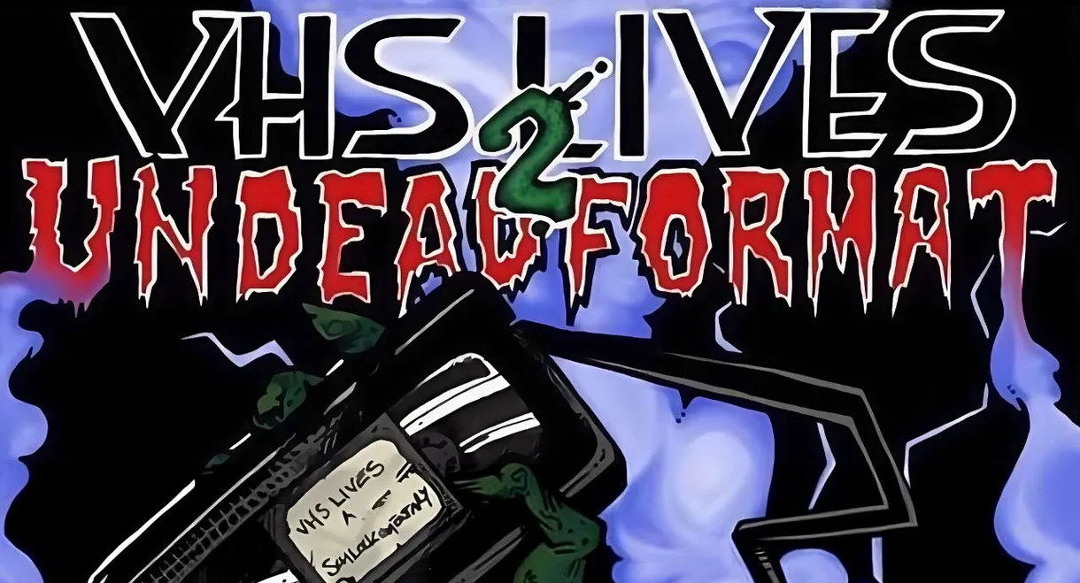 VHS Lives 2: Undead Format