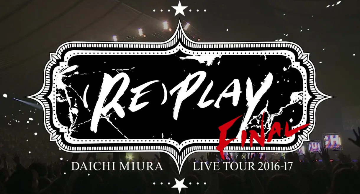 DAICHI MIURA LIVE TOUR (RE)PLAY FINAL