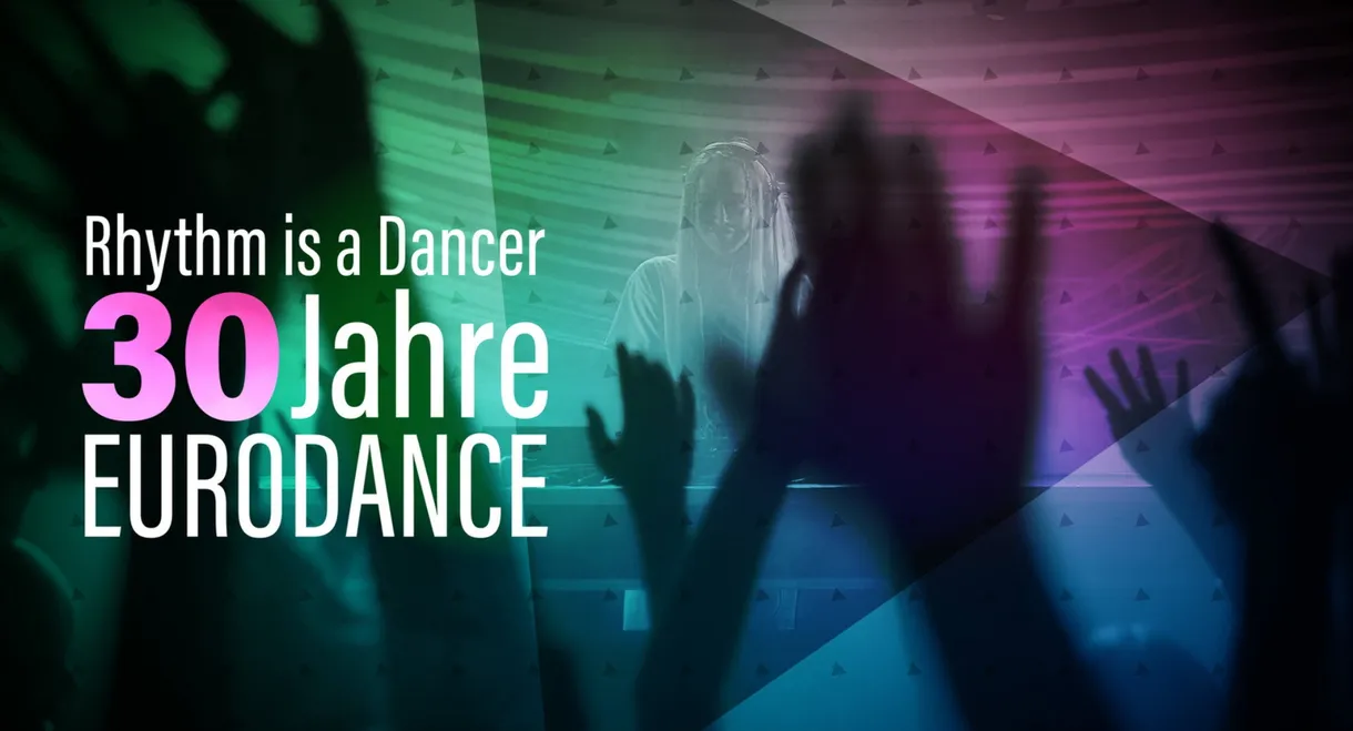 Rhythm is a Dancer - 30 Jahre Eurodance