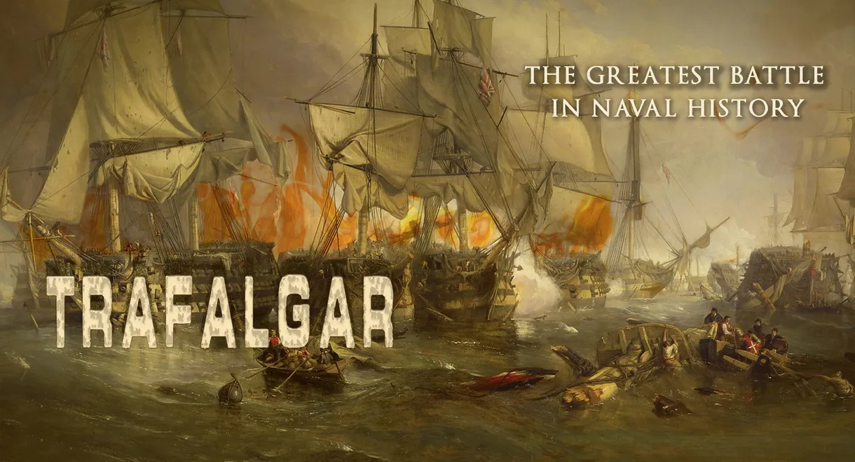 Trafalgar: The Greatest Naval Battle in History