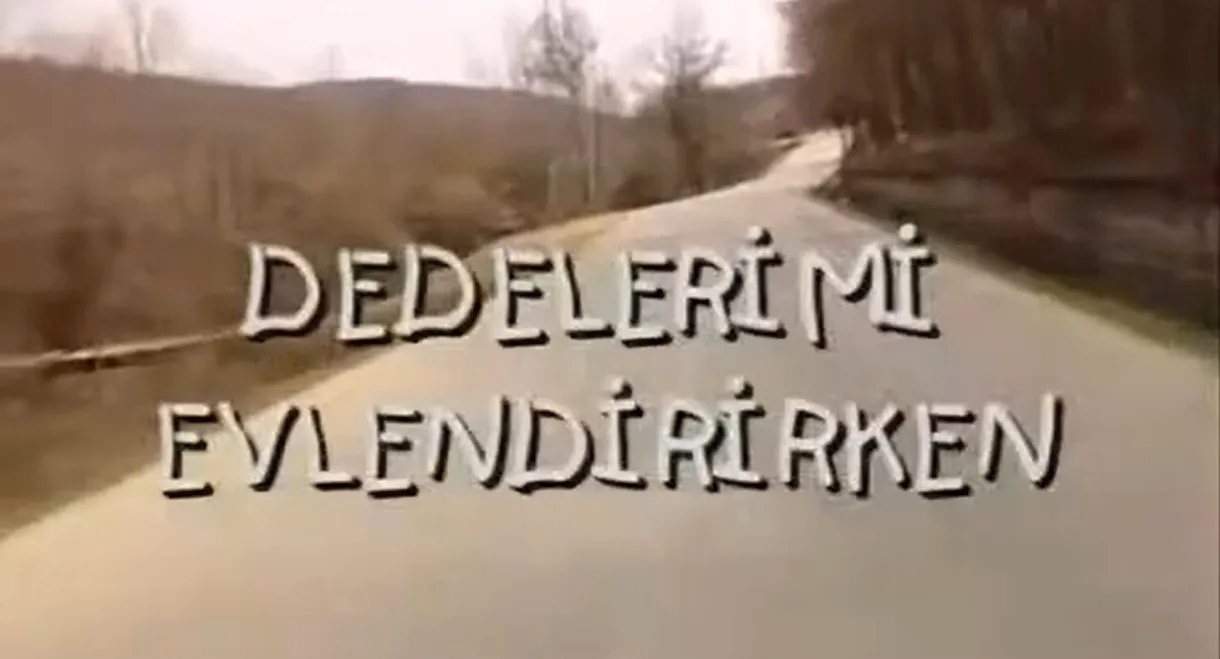 Dedelerimi Evlendirirken