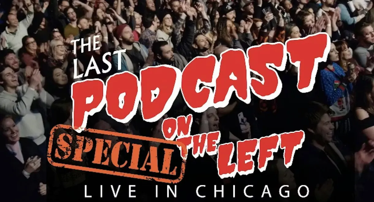 Last Podcast on the Left: Live in Chicago