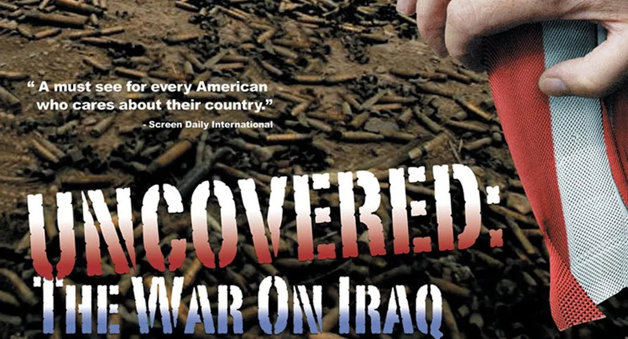 Uncovered: The Whole Truth About The Iraq War