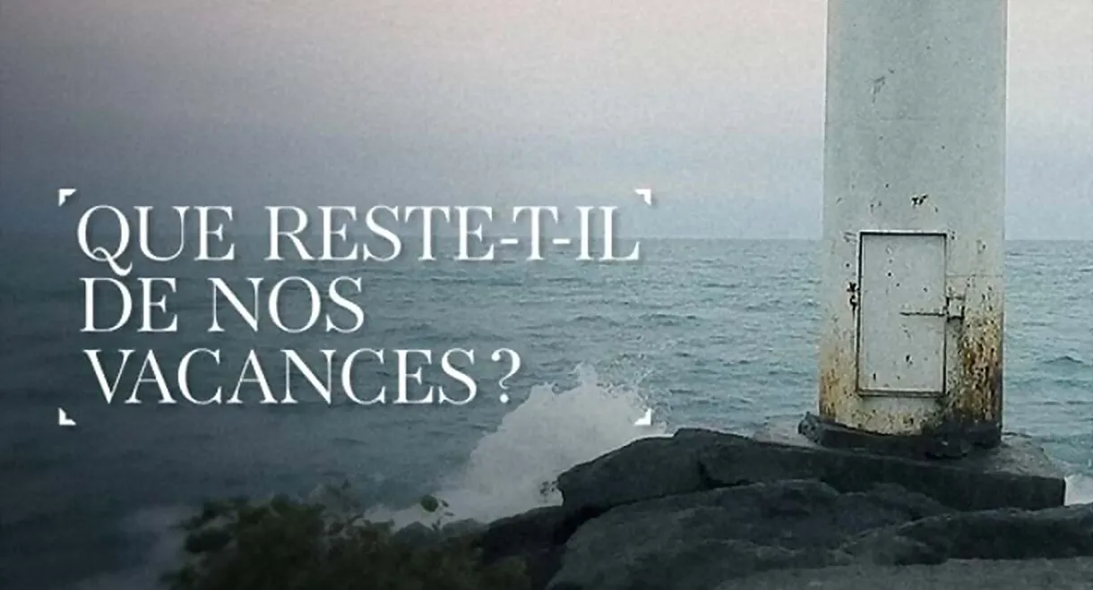 Que reste-t-il de nos vacances ?