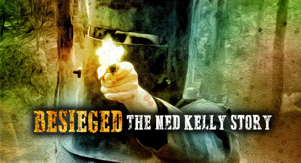 Besieged - The Ned Kelly Story