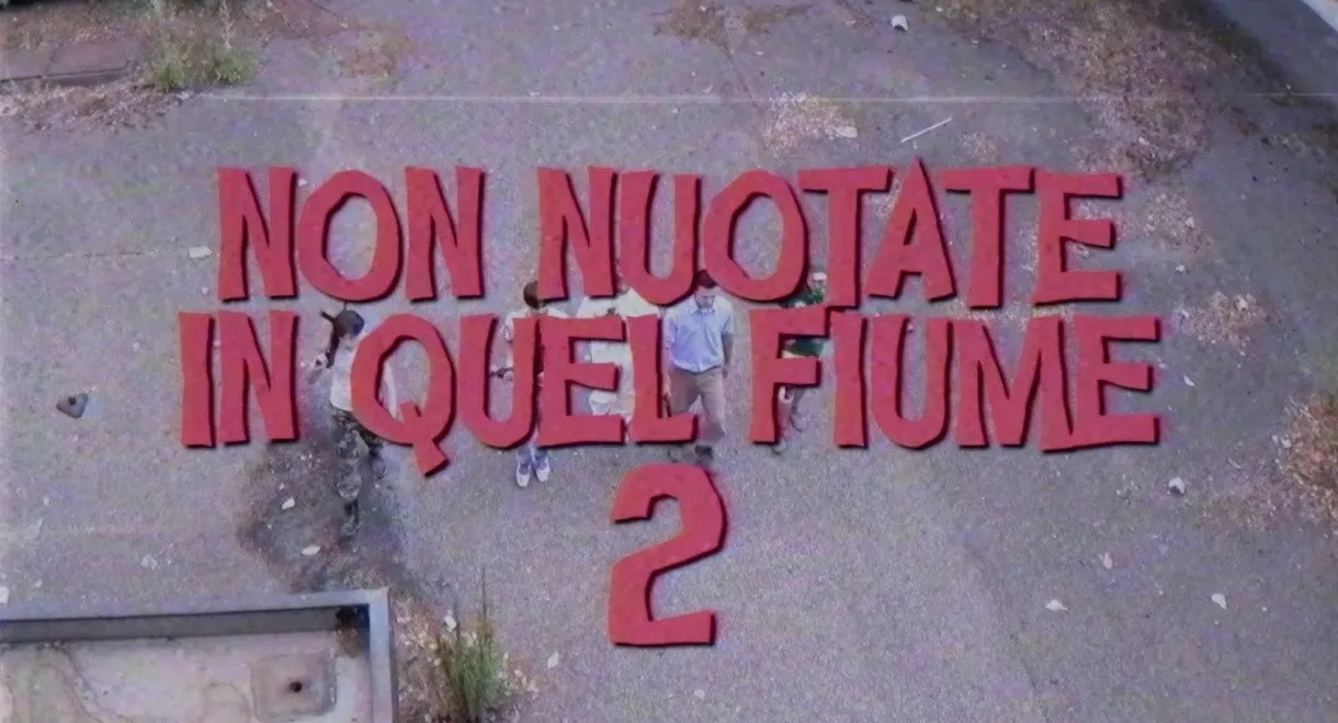 Non Nuotate In Quel Fiume 2: Lo Scontro Finale
