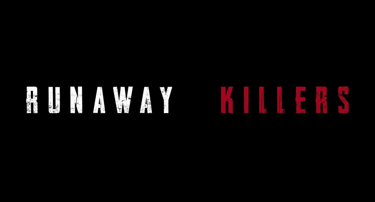 Runaway Killers