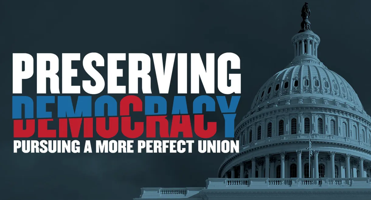 Preserving Democracy: Pursuing a More Perfect Union