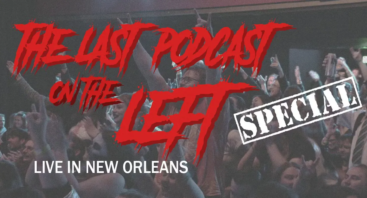 Last Podcast on the Left: Live in New Orleans
