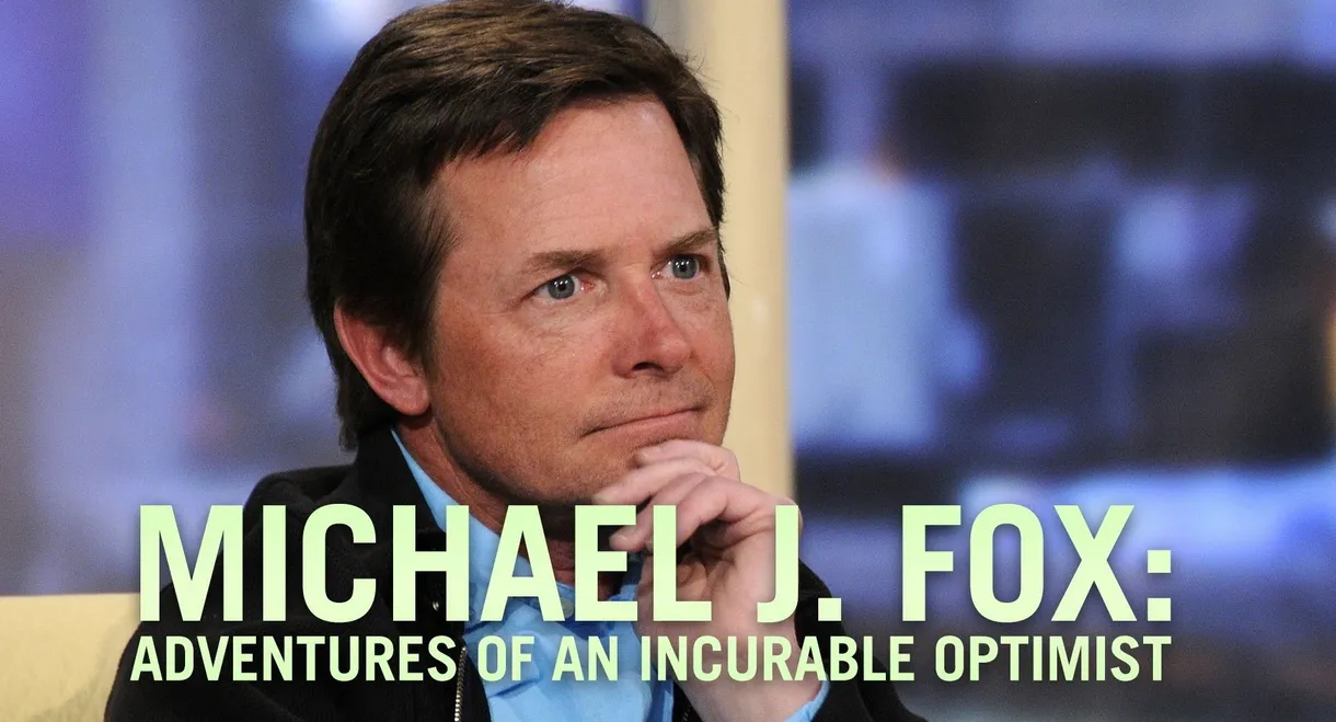 Michael J. Fox: Adventures of an Incurable Optimist