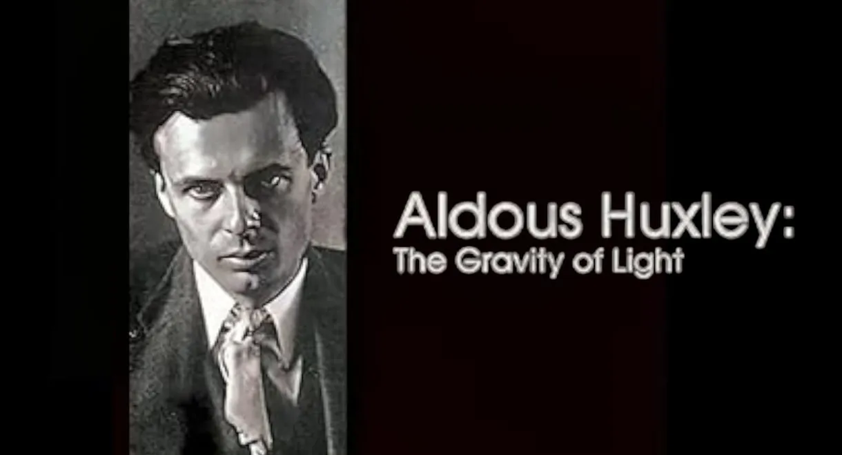 Aldous Huxley: The Gravity of Light