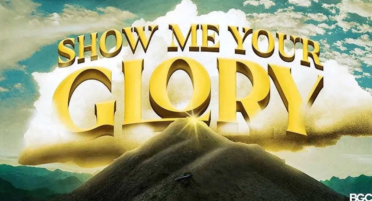 Show Me Your Glory