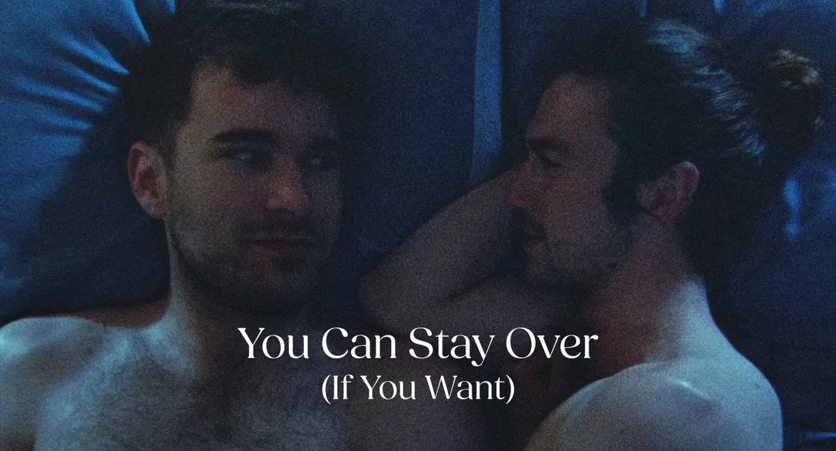 You Can Stay Over (If You Want)