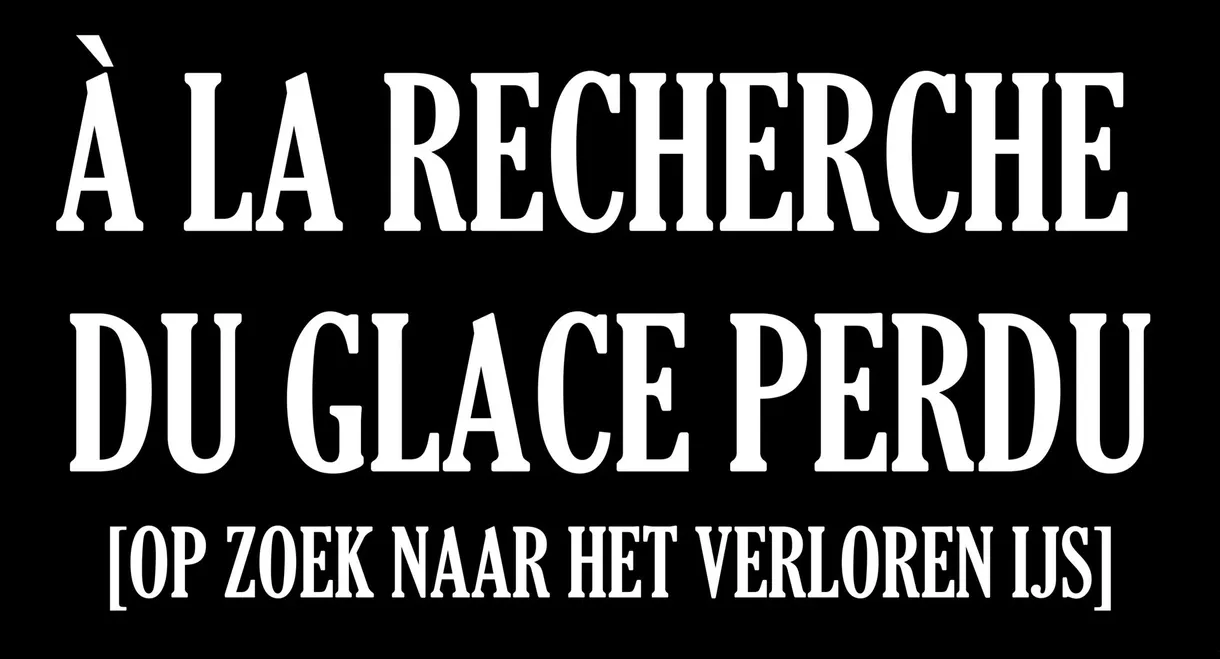Á LA RECHERCHE DU GLACE PERDU