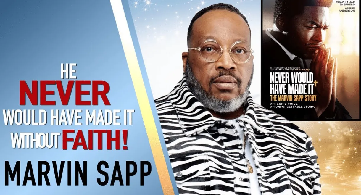 Never Would Have Made It: The Marvin Sapp Story
