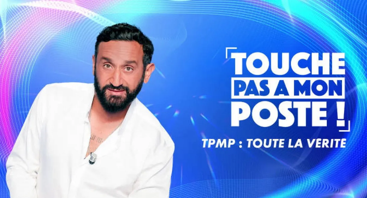 TPMP ! Toute la vérité