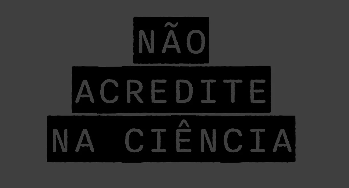NÃO ACREDITE NA CIÊNCIA