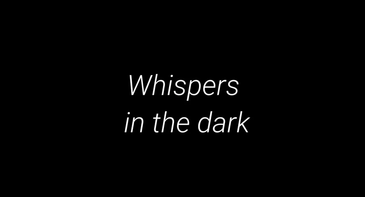 Whispers in the Dark