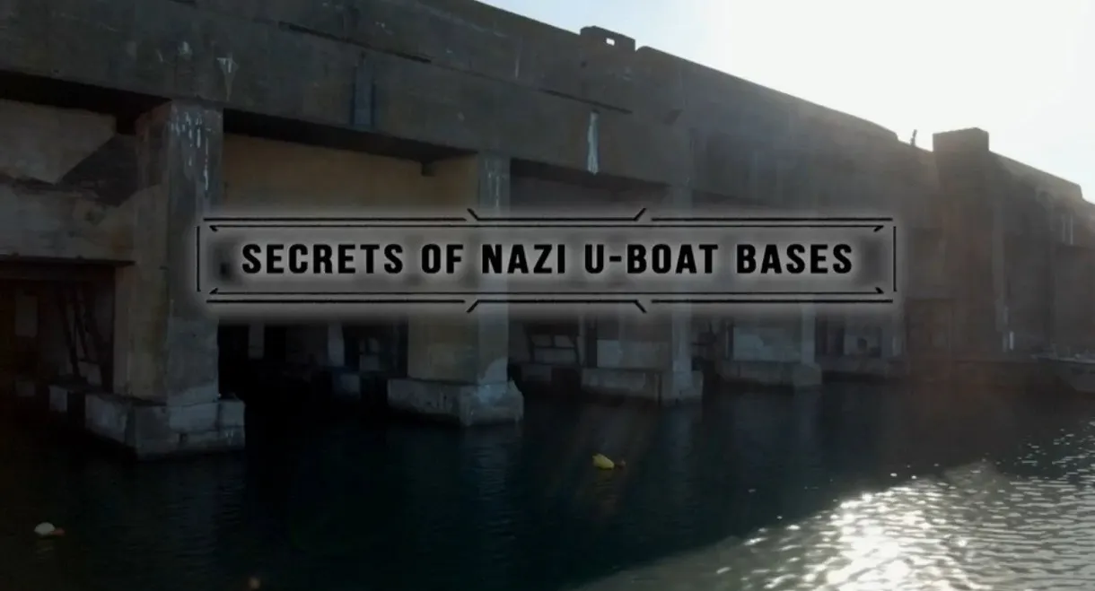 Secrets of Nazi U-Boat Bases
