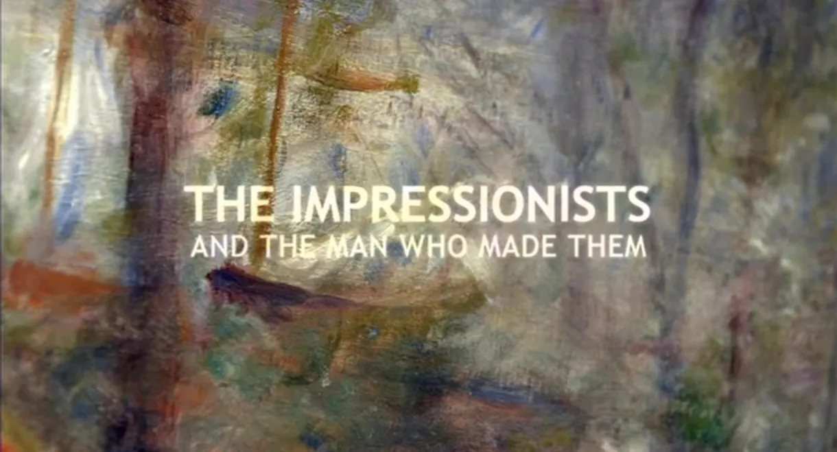 The Impressionists: And the Man Who Made Them