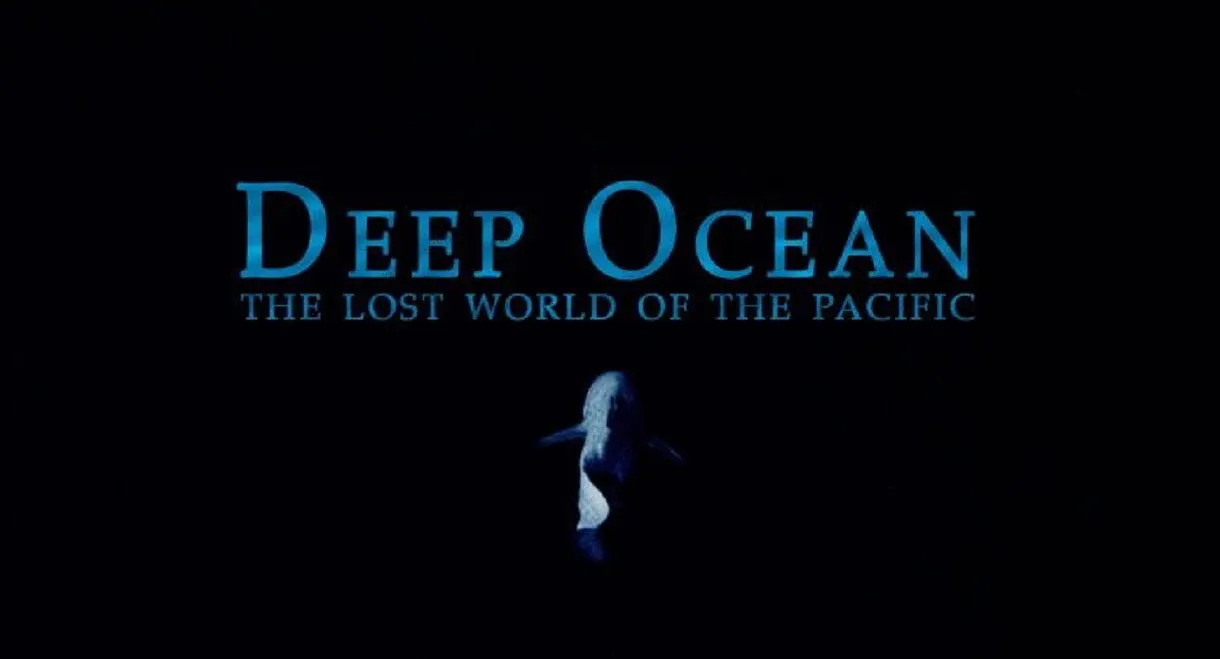 Deep Ocean: The Lost World of the Pacific