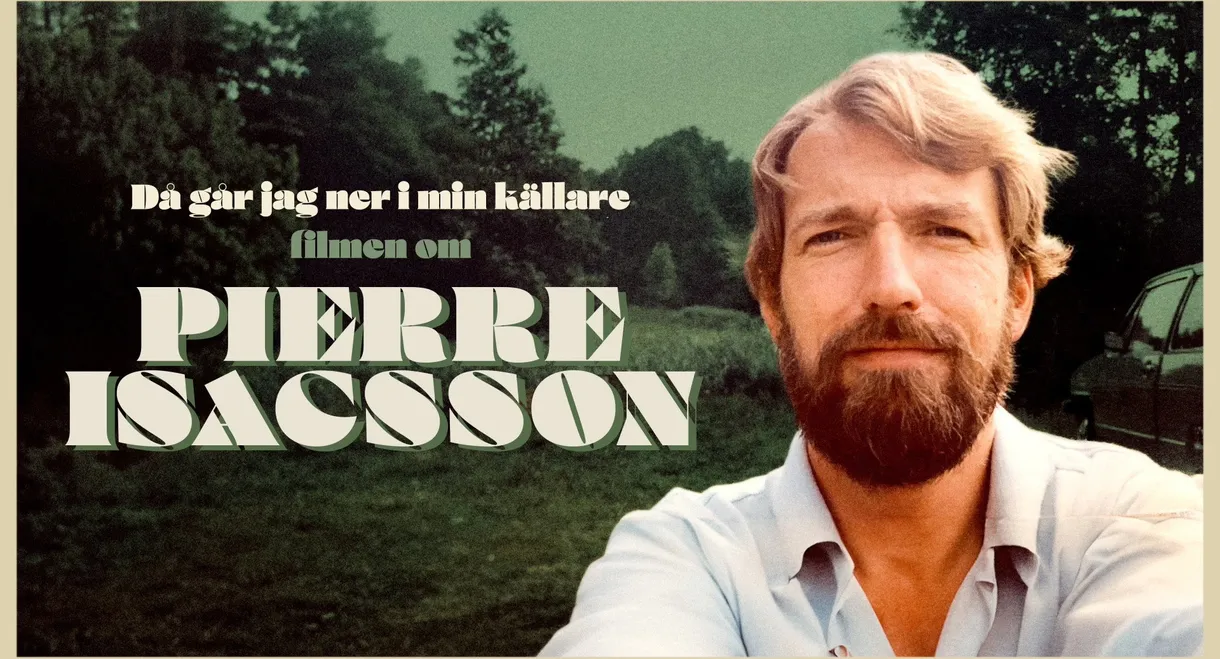 Då går jag ner i min källare – filmen om Pierre Isacsson